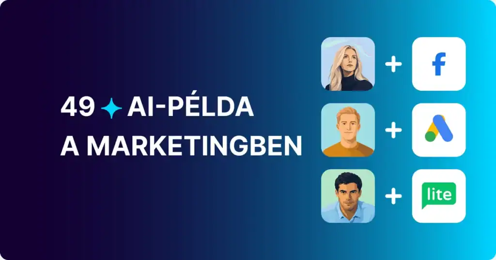 49 AI-példa a marketingben – Facebook-, Google Ads- és MailerLite-példákkal